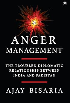 Anger Management: The Troubled Diplomatic Relationship between India and Pakistan