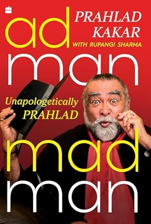 Adman-Madman : Unapologetically Prahlad