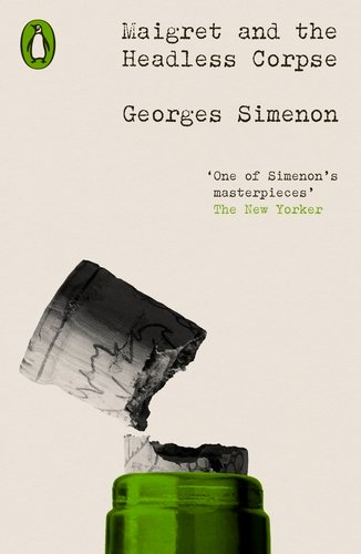 Maigret and the Headless Corpse: Inspector Maigret (Penguin Modern Classics – Crime & Espionage)
