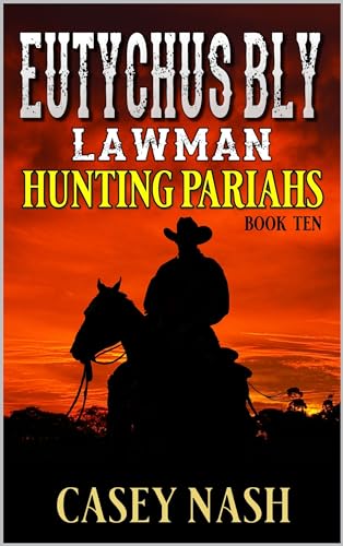 Eutychus Bly: Lawman: Hunting Pariahs : A Western Adventure