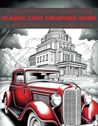 Classic Cars Coloring Book A collection of 50 classic cars | Relaxation