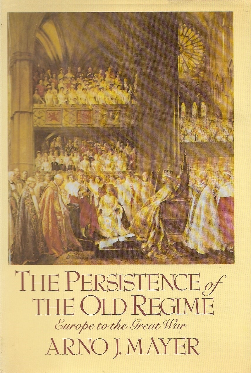 The Persistence of the Old Regime: Europe to the Great War