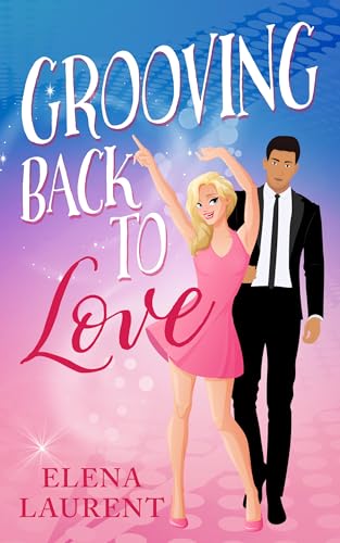 Grooving Back to Love: A second-chances contemporary romance