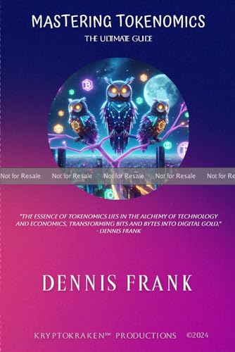 Mastering Tokenomics: The Ultimate Guide by Dennis Frank | Goodreads
