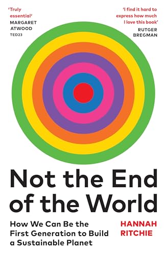 Not the End of the World: How We Can Be the First Generation to Build a Sustainable Planet