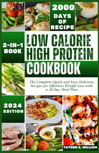 Low Calorie High Protein Cookbook: The Complete Quick and Easy ...