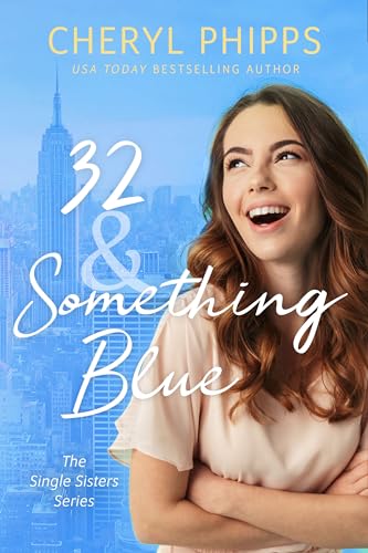 32 & Something Blue: The Single Sisters Series