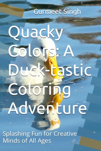 Quacky Colors: A Duck-tastic Coloring Adventure: Splashing Fun for