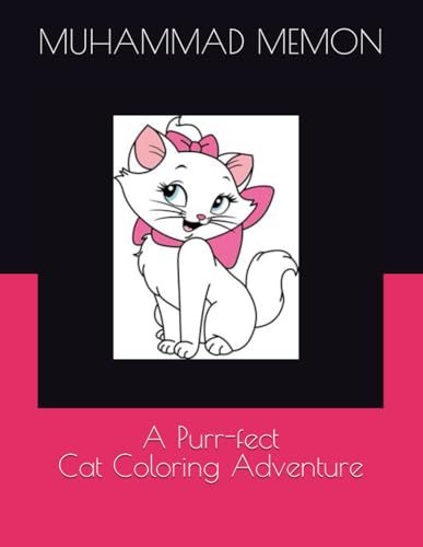 A Purr-fect Cat Coloring Adventure by MR MUHAMMAD ALI MEMON | Goodreads