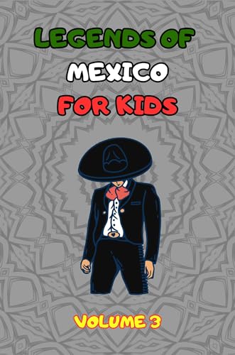 LEGENDS OF MEXICO FOR KIDS: VOLUME 3 by LA OSCURIDAD | Goodreads