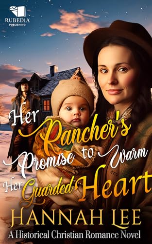 Her Rancher's Promise to Warm Her Guarded Heart
