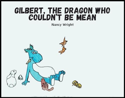 Gilbert, the Dragon Who Couldn't Be Mean