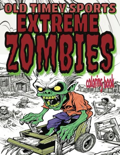 OLD TIMEY SPORTS EXTREME ZOMBIES coloring book: a fun little collection