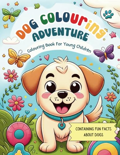 Dog Colouring Adventure: A Colouring Book For Young Children by JG