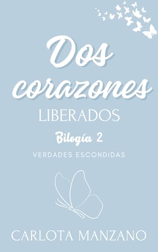 Dos corazones liberados (Bilogía "Verdades escondidas" nº 2)
