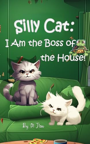 Silly Cat: I Am the Boss of the House! (cat kid books)