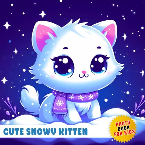 Cute Snowy Kitten Photobook for Kids: 40+ Amazing Photos Of Cute Snowy ...