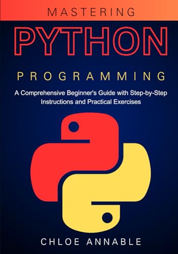 Mastering Python Programming: A Comprehensive Beginner's Guide with ...