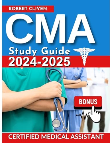 CMA Study Guide 2025: Ace Your Medical Assistant Certification on the First Try| Tests | Q&A | Extra Content