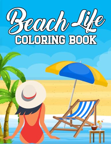Beach Life Coloring Book: Summer and Vacation Beach Coloring Book. 100