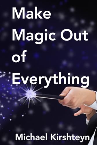 Make Magic Out of Everything