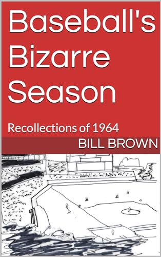 Baseball's Bizarre Season: Recollections of 1964