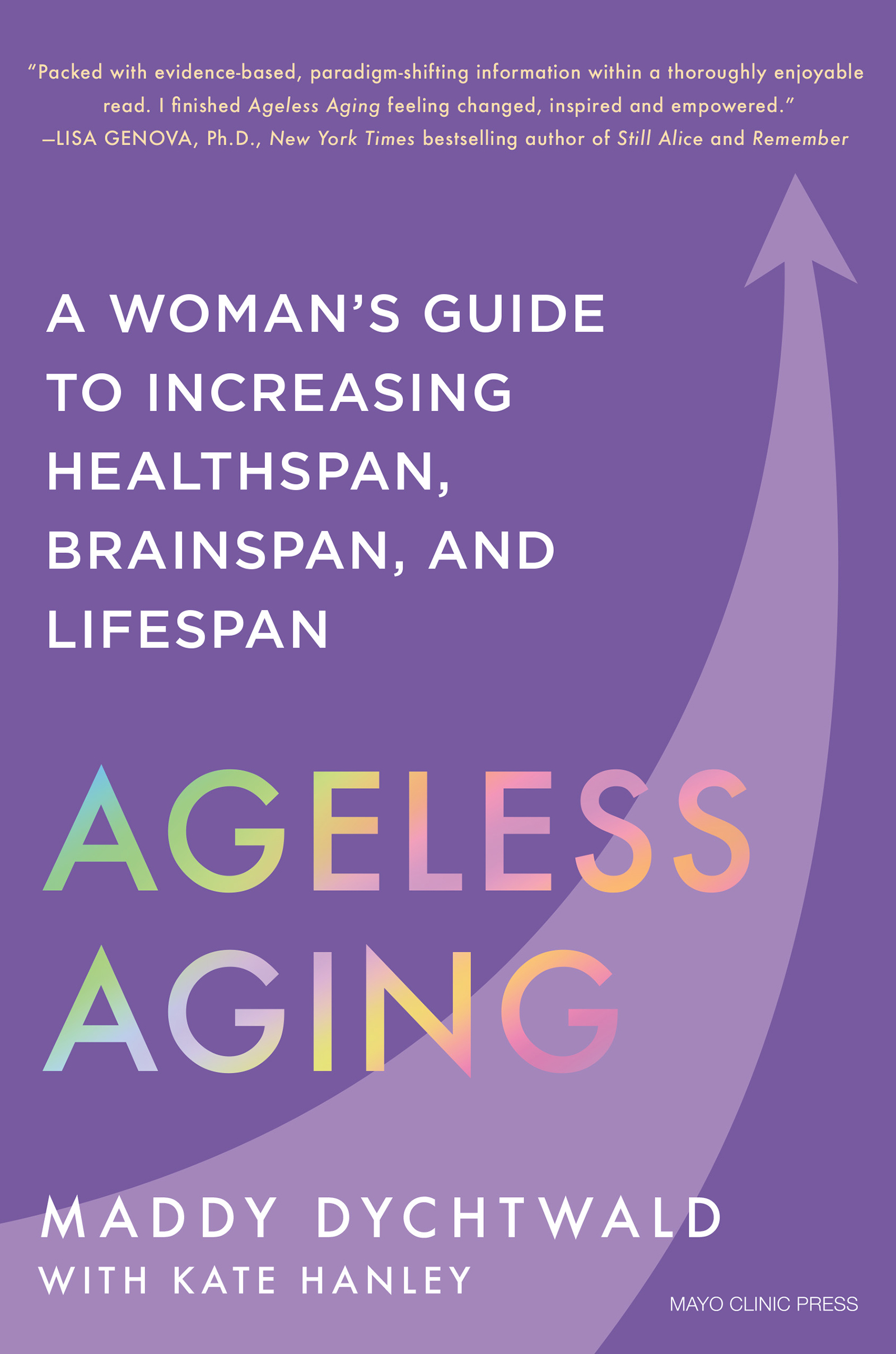 Ageless Aging: A Woman’s Guide to Increasing Healthspan, Brainspan, and Lifespan