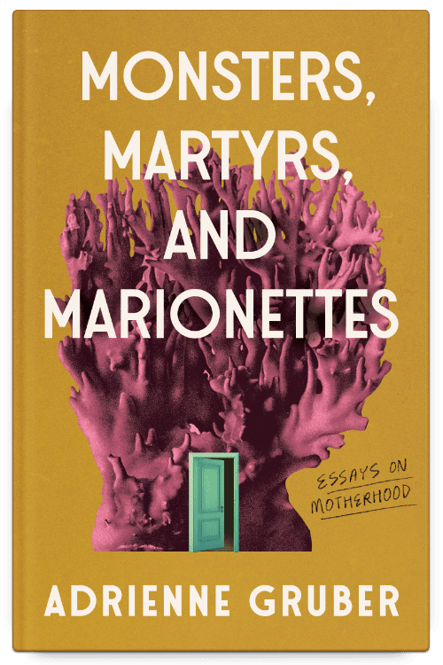 Monsters, Martyrs, and Marionettes: Essays on Motherhood