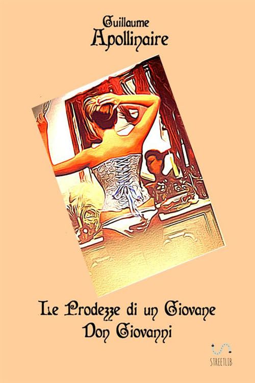 Le Prodezze di un Giovane Don Giovanni by Guillaume Apollinaire Goodreads