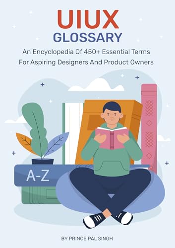 UI UX Book - An Encyclopedia of 450+ Essential Terms for Aspiring ...