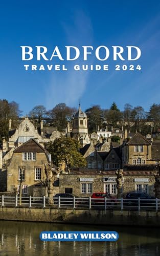 BRADFORD TRAVEL GUIDE 2024: Your essential companion for an