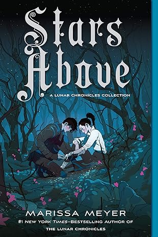 Stars Above (The Lunar Chronicles, #4.5)