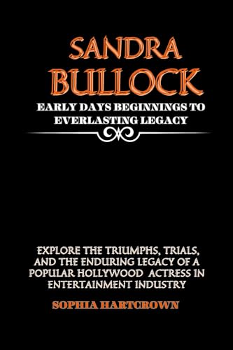 SANDRA BULLOCK EARLY DAYS BEGINNINGS TO EVERLASTING LEGACY :-: Explore