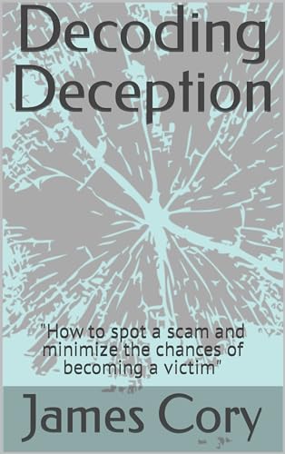 Decoding Deception: "How to spot a scam and minimize the chances of 