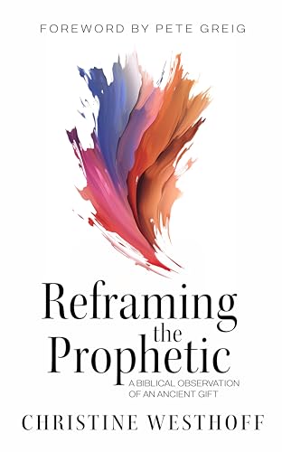 Reframing the Prophetic: A Biblical Observation of an Ancient Gift
