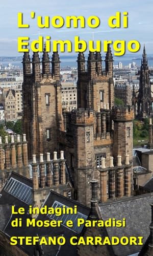 L'uomo di Edimburgo: Le indagini di Moser e Paradisi - volume 11