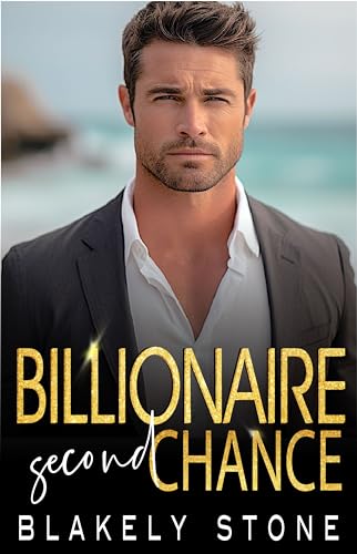 Billionaire Second Chance by Blakely Stone | Goodreads