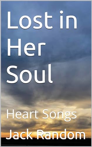 Lost in Her Soul: Heart Songs (Random Poetry Series) by Jack Random ...