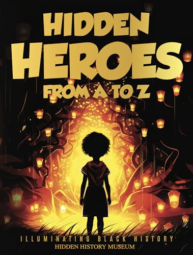 Hidden Heroes From A to Z