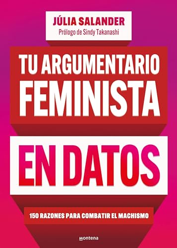 Tu argumentario feminista en datos: 150 razones para combatir el machismo