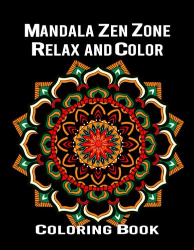 Mandala Zen Zone : Relax and Color: Coloring Book for Stress Relief