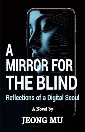 A Mirror for the Blind: Reflections of a Digital Seoul