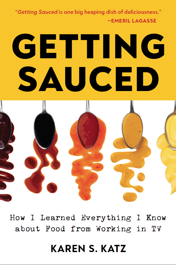 Getting Sauced: How I Learned Everything I Know About Food from Working in TV