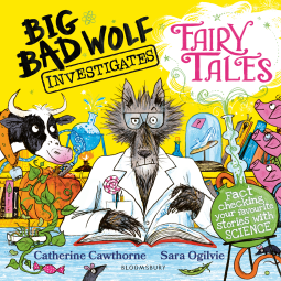 Big Bad Wolf Investigates Fairy Tales: Fact-checking your favourite stories with SCIENCE! Peters Children's Book of the Year 2025