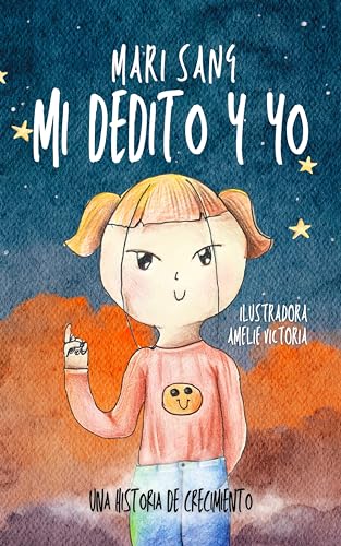 Mi dedito y yo: Una historia de Crecimiento. Cuento infantil ilustrado. (Cuentos para todo el año)