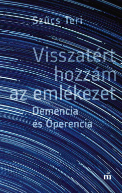 Visszatért hozzám az emlékezet: Demencia és Óperencia