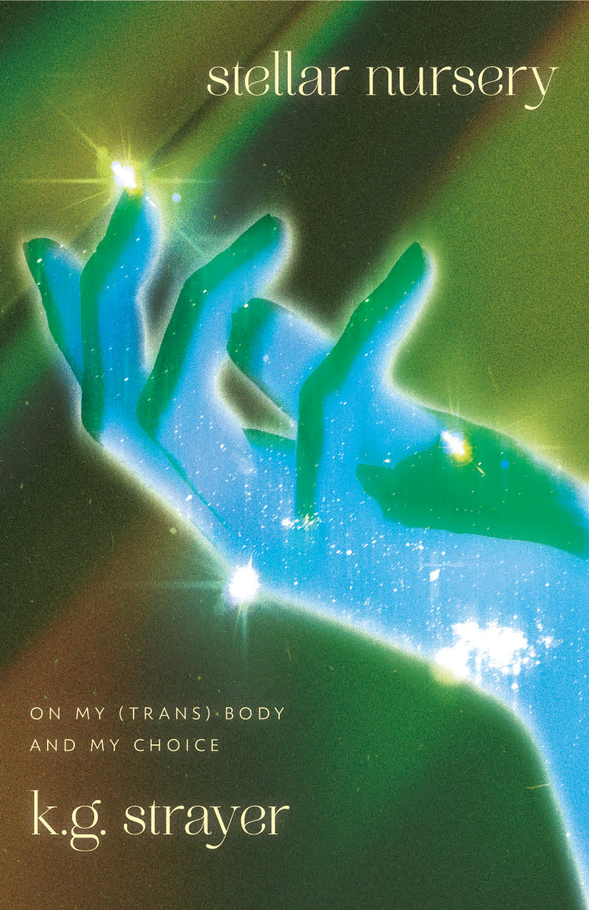 Stellar Nursery: On My (Trans) Body and My Choice