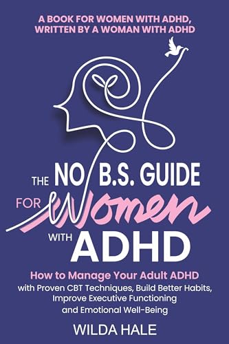 The Simple Guide for Women with ADHD: How to Manage Your Adult ADHD — Conquer Chaos, Stay Organized, Enhance Executive Functioning, Improve Relationships, ... WITH ADHD)