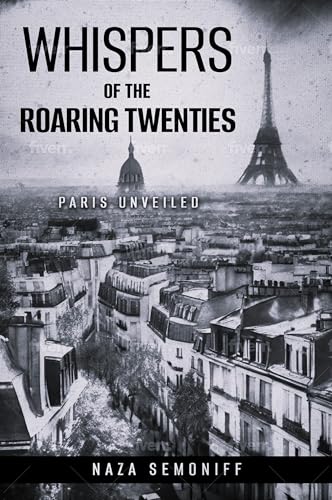 Whispers of the Roaring Twenties: Paris Unveiled