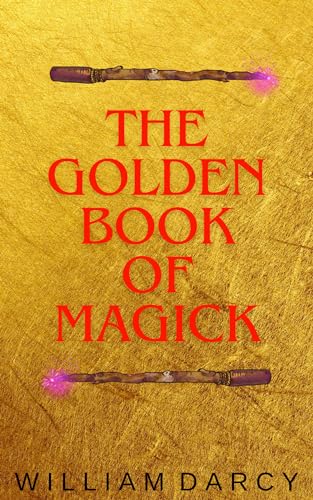 The Golden Book of Magick by William Darcy | Goodreads
